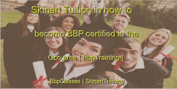 Skinart Tuition in how to become BBP certified in the Oco area | BbpTraining | BbpClasses | SkinartTraining-United States